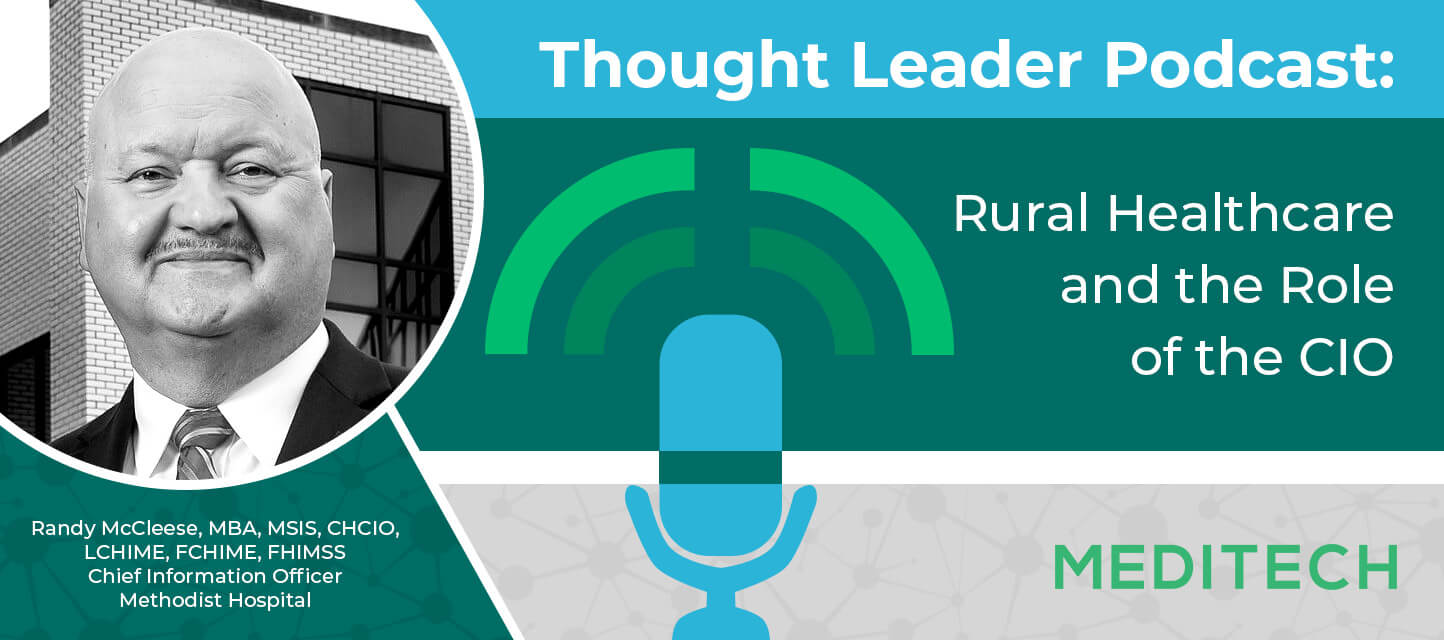 Thought Leader Podcast Series: Methodist Hospital CIO Randy McCleese and MEDITECH's Associate Vice President Christine Parent. 